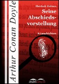 Cover-Bild zum Titel 'Sherlock Holmes - Seine Abschiedsvorstellung' von 'Arthur Conan Doyle'