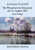 Cover-Bild zum Titel 'Die Wassernot im Emmental am 13. August 1837' von 'Jeremias Gotthelf'