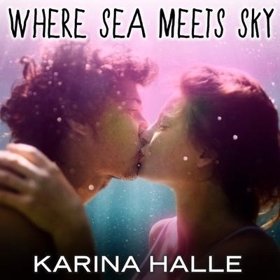 Where Sea Meets Sky Lib/E - Karina Halle