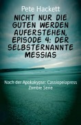 Cover-Bild zum Titel 'Nicht nur die Guten werden auferstehen, Episode 4: Der selbsternannte Messias' von 'Pete Hackett'