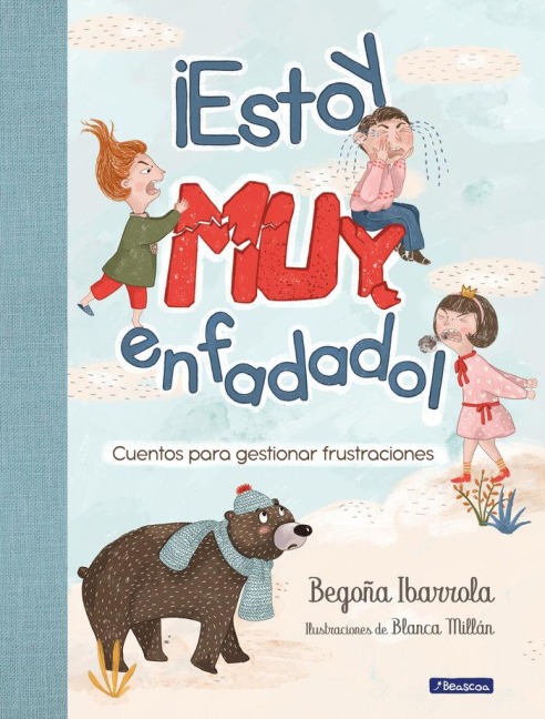 ¡Estoy Muy Enfadado! Cuentos Para Gestionar Frustraciones / I'm Really Mad! Stories to Manage Frustration - Begoña Ibarrola
