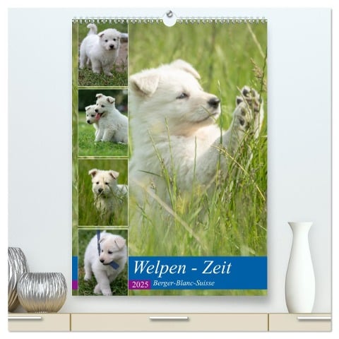 Welpen Zeit - Berger Blanc Suisse (hochwertiger Premium Wandkalender 2025 DIN A2 hoch), Kunstdruck in Hochglanz - Tanja Riedel