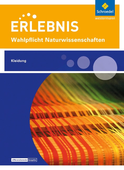 Erlebnis Naturwissenschaften. Themenheft Kleidung: Wahlpflichtfach - 