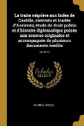 Cover-Bild zum Titel 'La traite négrière aux Indes de Castille, contrats et traités d'Assiento; étude de droit public et d'histoire diplomatique puisée aux sources originales et accompagnée de plusieurs documents inédits; Volume 2' von 'Georges Scelle'