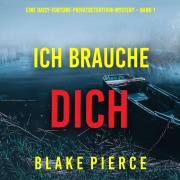 Cover-Bild zum Titel 'Ich brauche Dich (Eine Daisy-Fortune-Privatdetektivin-Mystery ¿ Band 1)' von 'Blake Pierce'
