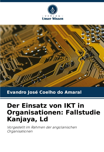 Der Einsatz von IKT in Organisationen: Fallstudie Kanjaya, Ld - Evandro José Coelho Do Amaral
