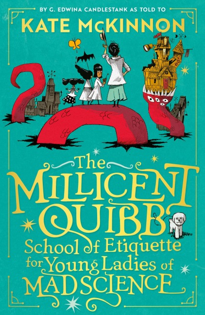 The Millicent Quibb School of Etiquette for Young Ladies of Mad Science - Kate Mckinnon