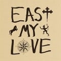 East My Love - Current Joys