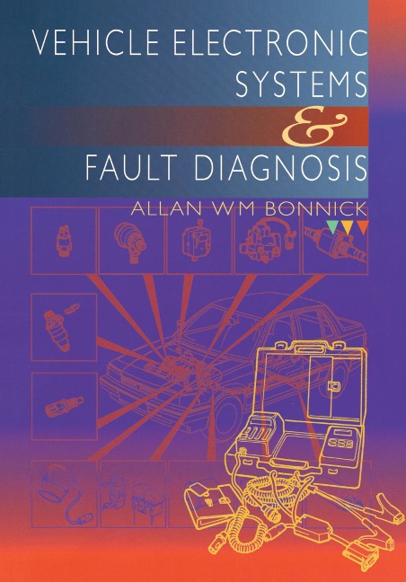 Vehicle Electronic Systems and Fault Diagnosis - Allan Bonnick