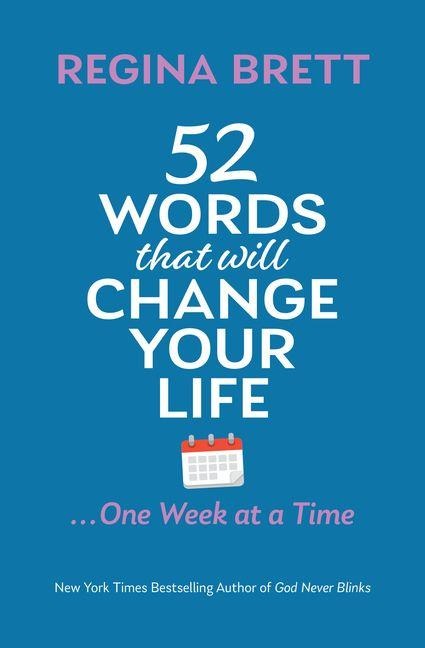 52 Words That Will Change Your Life ... One Week at a Time - Regina Brett