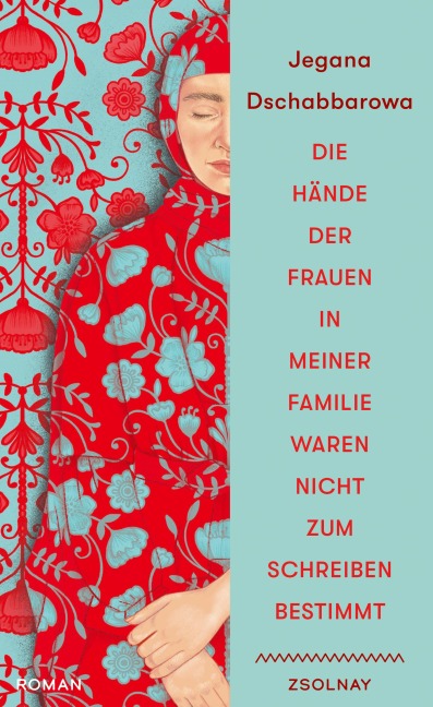 Die Hände der Frauen in meiner Familie waren nicht zum Schreiben bestimmt - Jegana Dschabbarowa