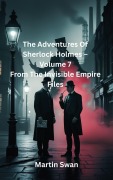 Cover-Bild zum Titel 'The Adventures Of Sherlock Holmes - Volume 7 From The Invisible Empire Files' von 'Martin Swan'