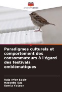 Cover-Bild zum Titel 'Paradigmes culturels et comportement des consommateurs à l'égard des festivals emblématiques' von 'Raja Irfan Sabir, Haseeba Ijaz, Somia Yaseen'