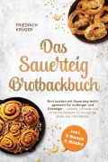 Cover-Bild zum Titel 'Das Sauerteig Brotbackbuch: Brot backen mit Sauerteig leicht gemacht für Anfänger und Einsteiger - Leckere, schnelle und einfache Rezepte für knusprige Brote wie vom Bäcker - inkl. 5 Bonus E-Books' von 'Friedrich Krüger'