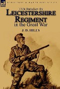 Cover-Bild zum Titel '1/5th Battalion the Leicestershire Regiment in the Great War' von 'J D Hills'