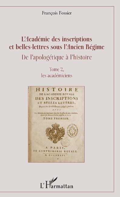 L'Académie des inscriptions et belles-lettres sous l'Ancien Régime - Fossier Francois represente