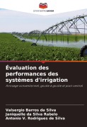 Cover-Bild zum Titel 'Évaluation des performances des systèmes d'irrigation' von 'Valsergio Barros Da Silva, Janiquelle Da Silva Rabelo, Antonio V. Rodrigues de Silva'