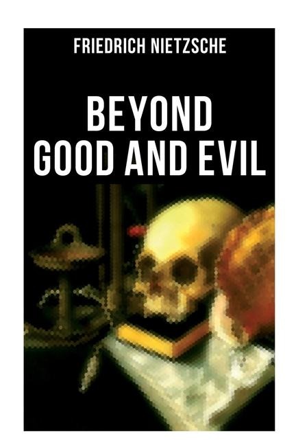Beyond Good and Evil - Friedrich Nietzsche