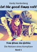 Cover-Bild zum Titel 'Let the good Times roll' von 'Hardy Hardenberg'