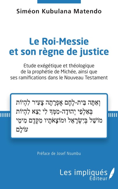 Le Roi-Messie et son règne de justice - Siméon Kubulana Matendo