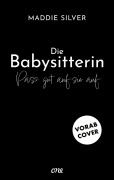 Cover-Bild zum Titel 'Die Babysitterin - Pass gut auf sie auf' von 'Maddie Silver'