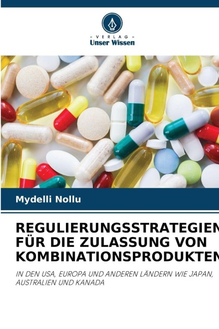 REGULIERUNGSSTRATEGIEN FÜR DIE ZULASSUNG VON KOMBINATIONSPRODUKTEN - Mydelli Nollu