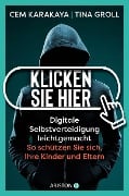 Klicken Sie hier - Digitale Selbstverteidigung leichtgemacht - Cem Karakaya, Tina Groll