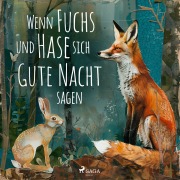Cover-Bild zum Titel 'Wenn Fuchs und Hase sich gute Nacht sagen' von 'Kathrin Schärer'