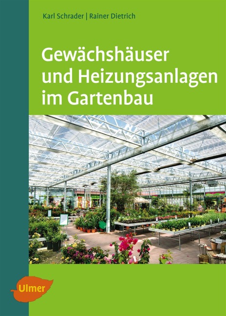 Gewächshäuser und Heizungsanlagen im Gartenbau - Karl Schrader