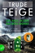 Cover-Bild zum Titel 'Das Haus, in dem das Böse wohnt' von 'Trude Teige'