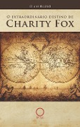 O extraordinário destino de Charity Fox - Cilene Rachid