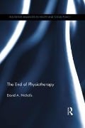 Cover-Bild zum Titel 'The End of Physiotherapy' von 'David A. Nicholls'