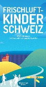 Cover-Bild zum Titel 'Frischluftkinder Schweiz' von 'Melinda Schoutens, Robert Schoutens'