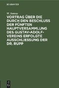 Cover-Bild zum Titel 'Vortrag über die durch den Beschluß der fünften Hauptversammlung des Gustav-Adolf-Vereins erfolgte Ausschließung der Dr. Rupp' von 'W. Jonnas'