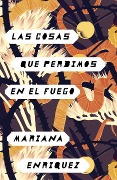Cover-Bild zum Titel 'Las Cosas Que Perdimos En El Fuego / Things We Lost in the Fire' von 'Mariana Enriquez'