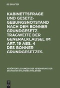 Kabinettsfrage und Gesetzgebungsnotstand nach dem Bonner Grundgesetz. Tragweite der Generalklausel im Art. 19 Abs. 4 des Bonner Grundgesetzes - 