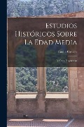 Cover-Bild zum Titel 'Estudios Históricos Sobre La Edad Media: Y Otros Fragmentos' von 'Emilio Castelar'