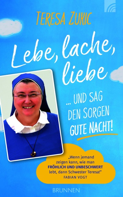 Lebe, lache, liebe ... und sag den Sorgen Gute Nacht! - Teresa Zukic