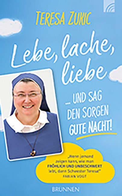 Lebe, lache, liebe  ... und sag den Sorgen Gute Nacht! - Teresa Zukic