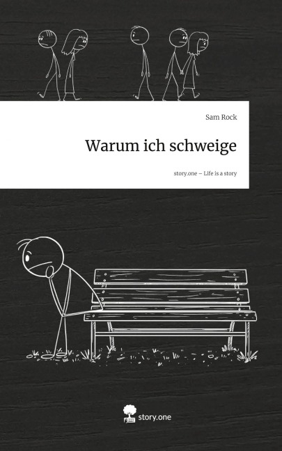 Warum ich schweige. Life is a Story - story.one - Sam Rock