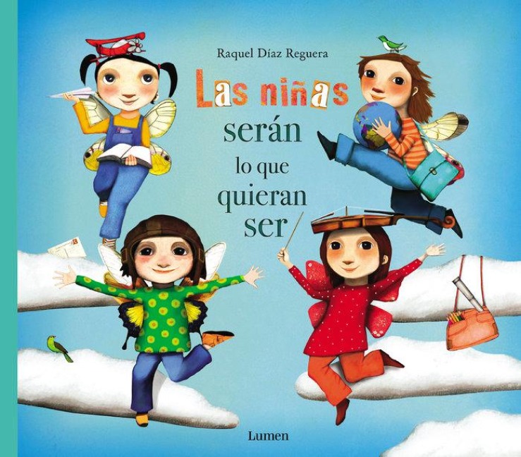 Las Niñas Serán Lo Que Quieran Ser - Raquel Diaz Reguera