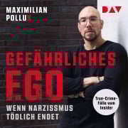 Cover-Bild zum Titel 'Gefährliches Ego. Wenn Narzissmus tödlich endet. True-Crime-Fälle vom Insider' von 'Maximilian Pollux'