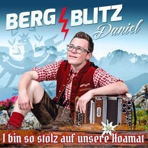 I bin so stolz auf unsere Hoamat - Bergblitz Daniel