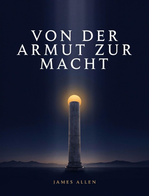 Von der Armut zur Macht - James Allen