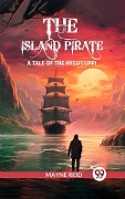 Cover-Bild zum Titel 'island pirate A tale of the Mississippi' von 'Mayne Reid'
