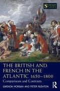 The British and French in the Atlantic 1650-1800 - Gwenda Morgan, Peter Rushton