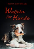 Cover-Bild zum Titel 'Waffeln für Hunde' von 'Sylvia Esch-Völkel'