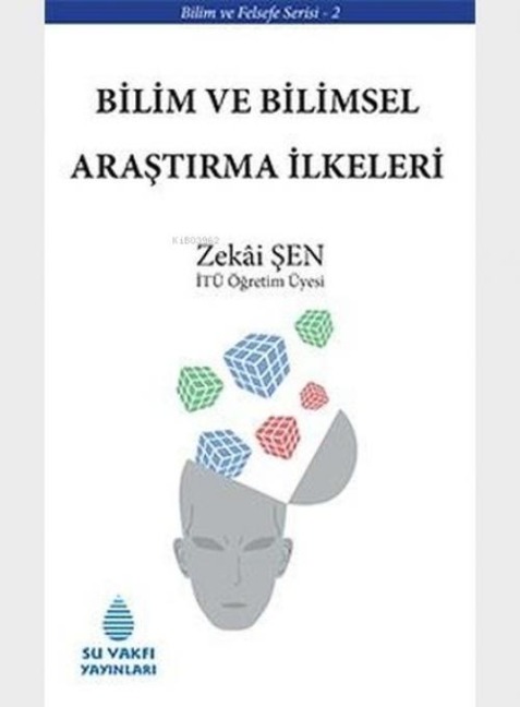 Bilim ve Bilimsel Arastirma Ilkeleri - Zekai Sen