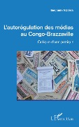 Cover-Bild zum Titel 'L'autorégulation des médias au Congo-Brazzaville' von 'Benjamin Ngoma'