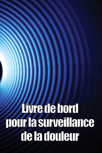 Livre de bord pour la surveillance de la douleur - Pauline Vigouroux